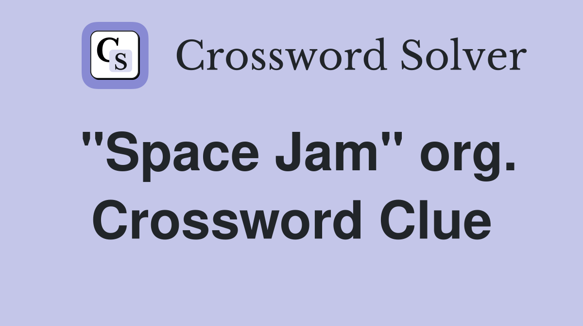 "Space Jam" org. Crossword Clue