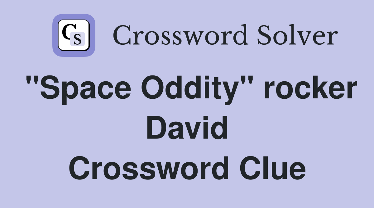 "Space Oddity" rocker David Crossword Clue