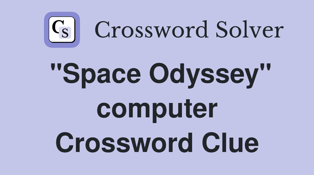 "Space Odyssey" computer Crossword Clue