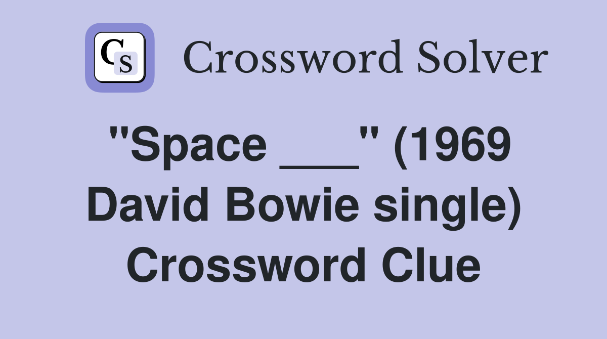 "Space ___" (1969 David Bowie single) Crossword Clue