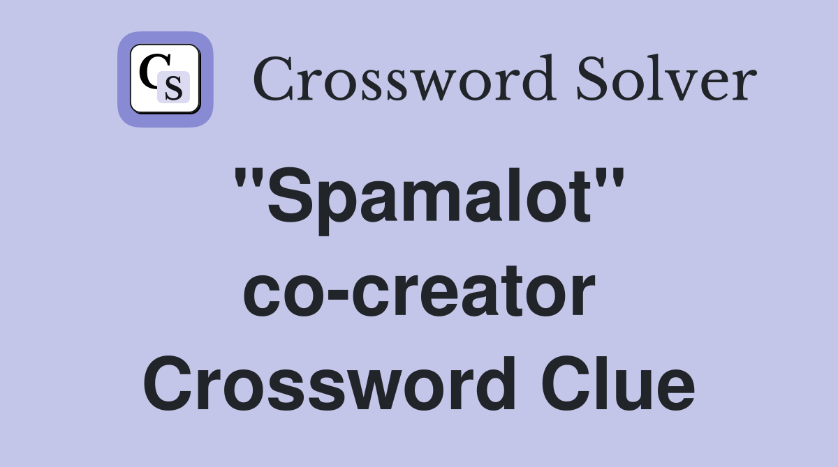 "Spamalot" co-creator Crossword Clue