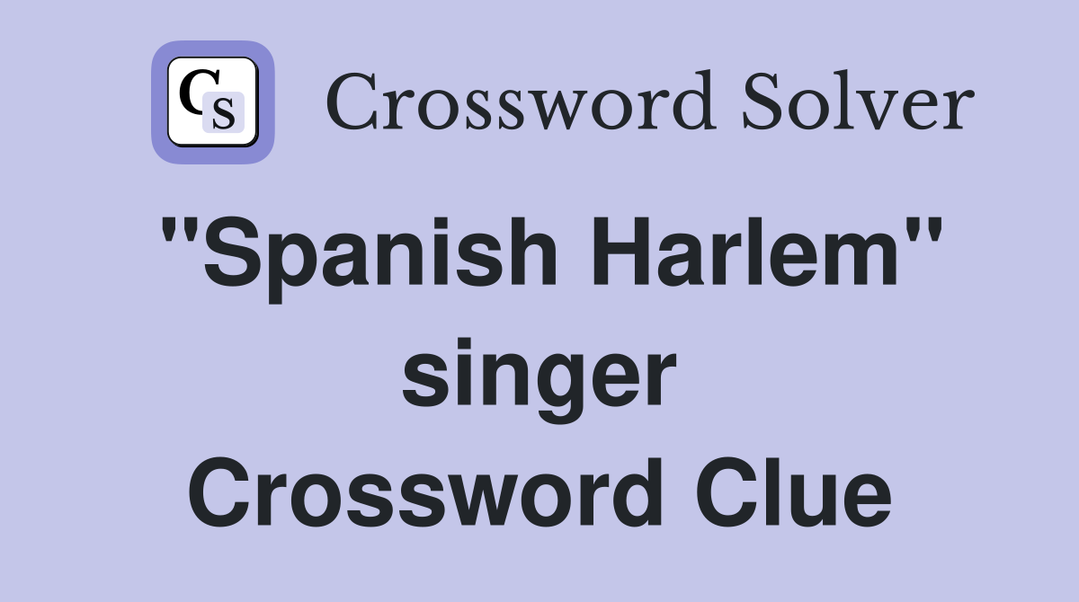 "Spanish Harlem" singer Crossword Clue