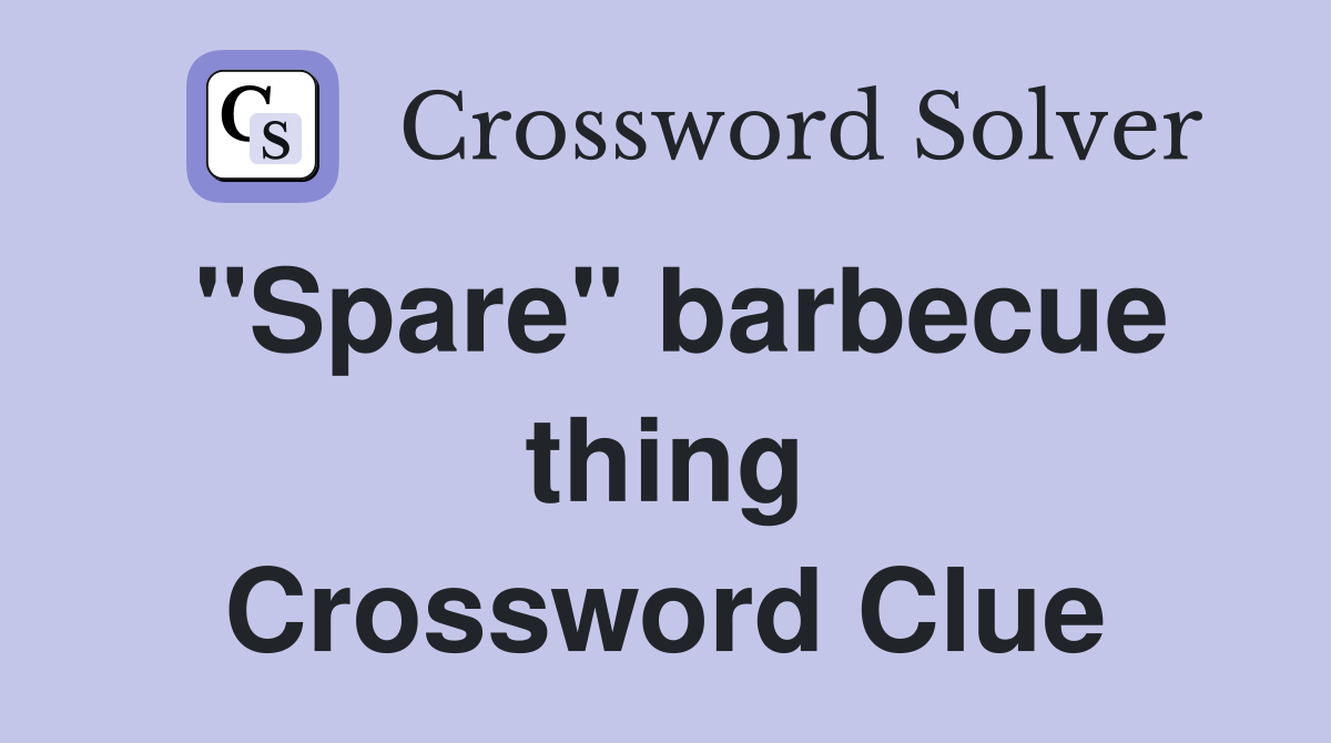 "Spare" barbecue thing Crossword Clue