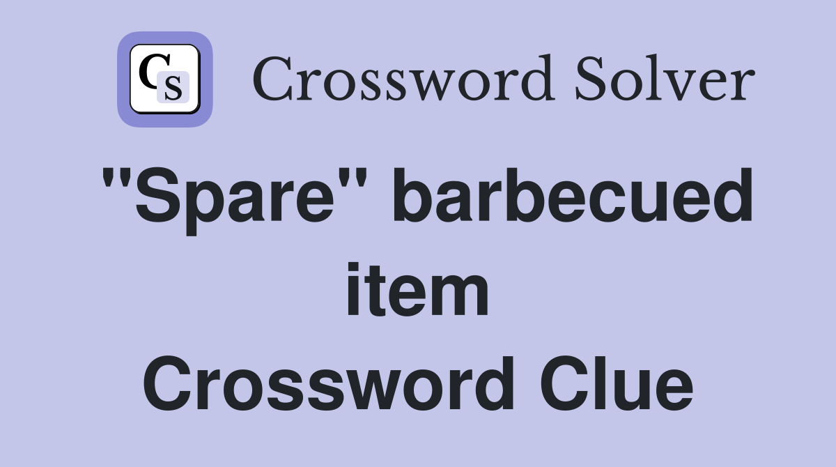 "Spare" barbecued item Crossword Clue