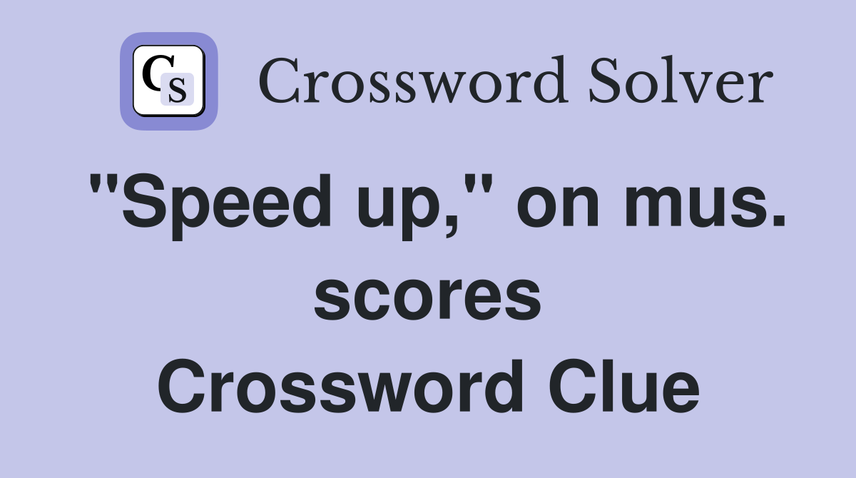 "Speed up," on mus. scores Crossword Clue