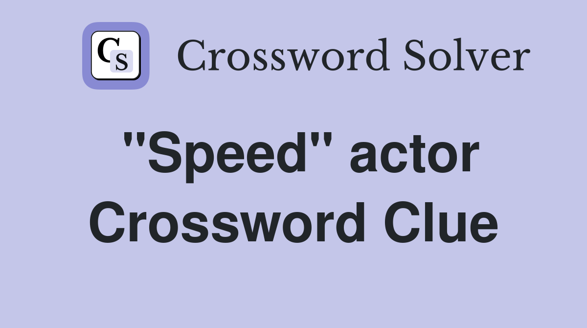 "Speed" actor Crossword Clue