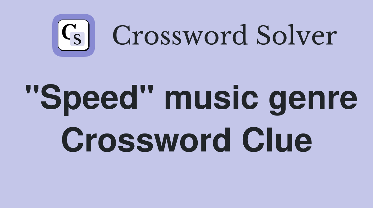 "Speed" music genre Crossword Clue