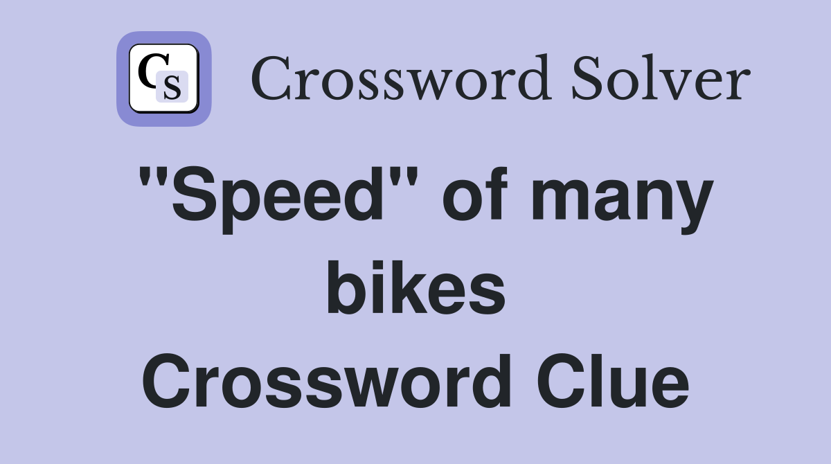 "Speed" of many bikes Crossword Clue