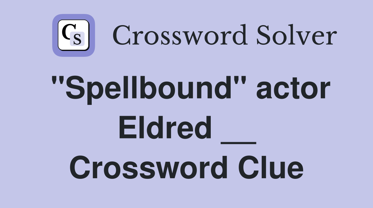 "Spellbound" actor Eldred __ Crossword Clue