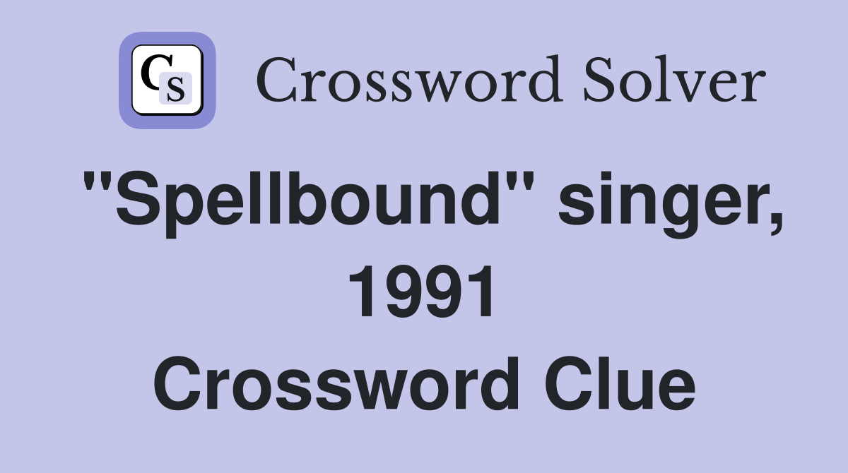 "Spellbound" singer, 1991 Crossword Clue