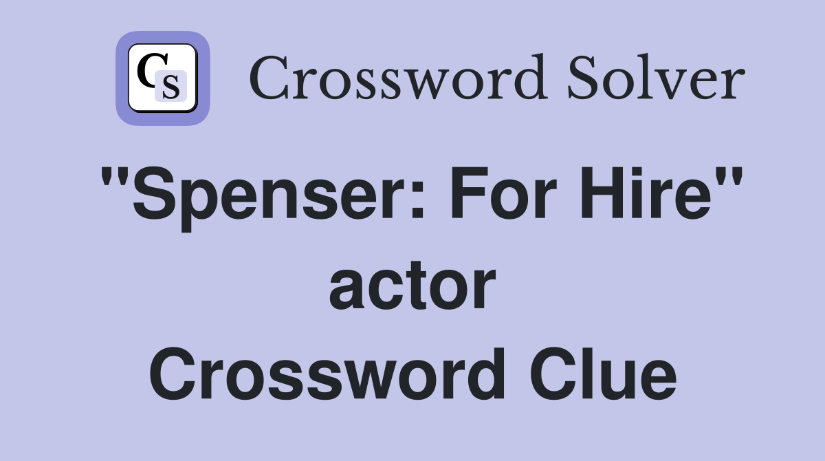 "Spenser: For Hire" actor Crossword Clue