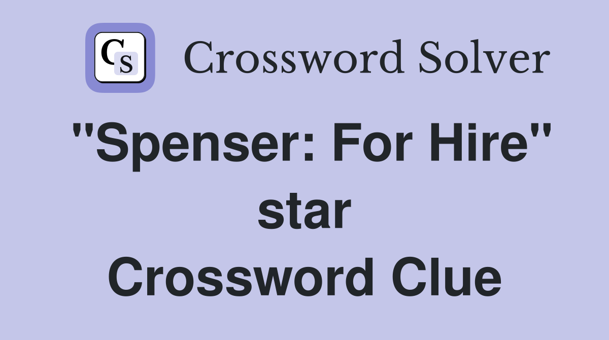 "Spenser: For Hire" star Crossword Clue