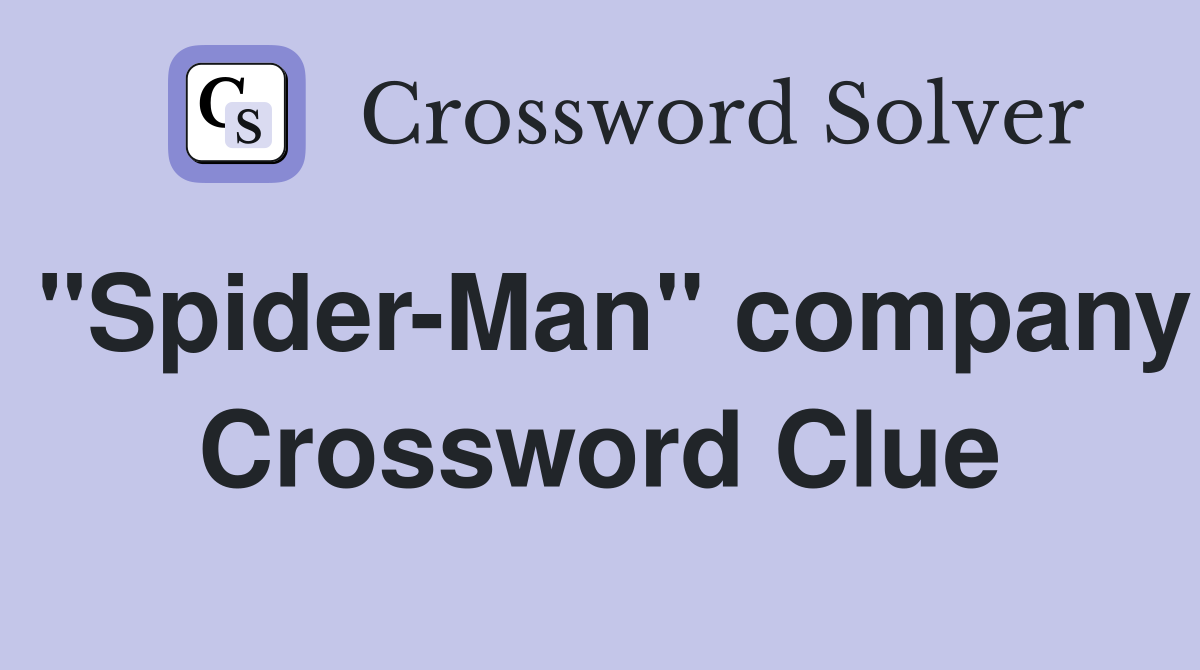 "Spider-Man" company Crossword Clue