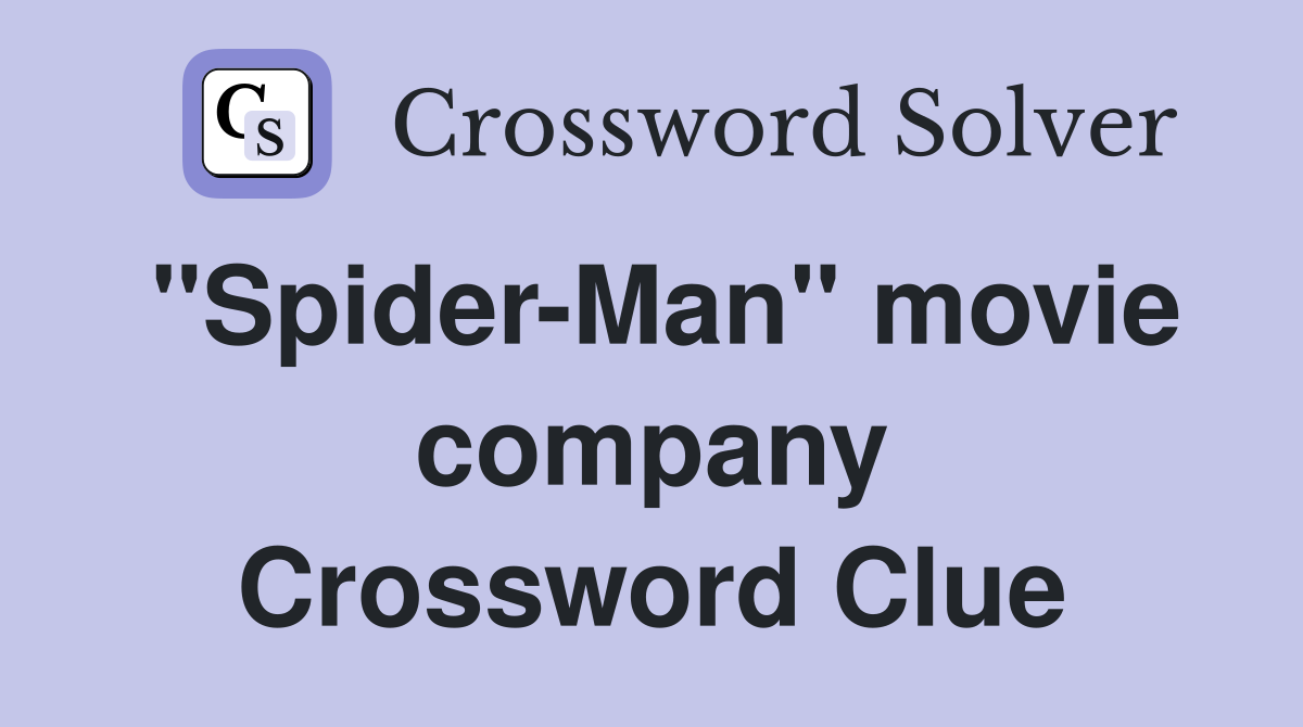 "Spider-Man" movie company Crossword Clue