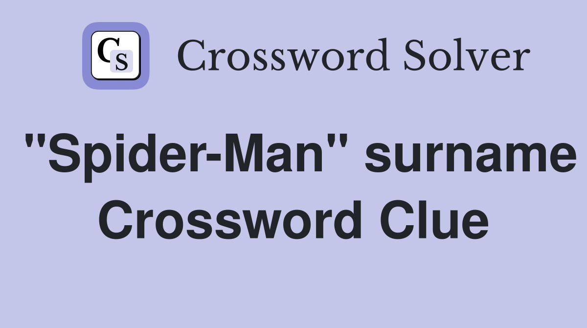 "Spider-Man" surname Crossword Clue