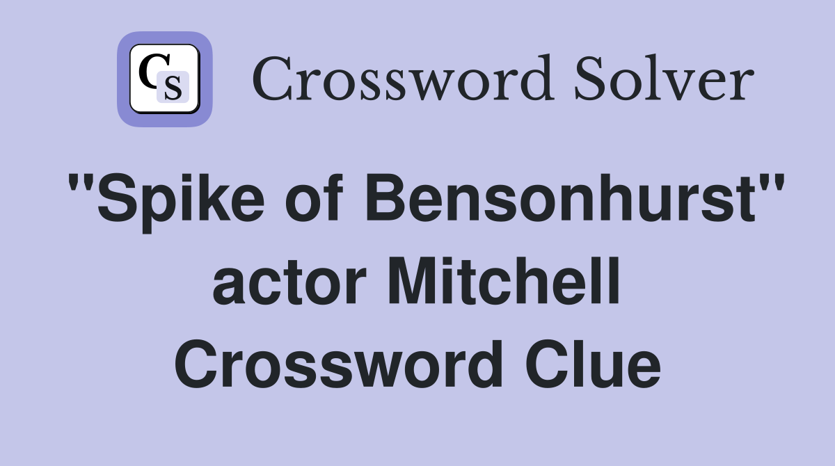 "Spike of Bensonhurst" actor Mitchell Crossword Clue