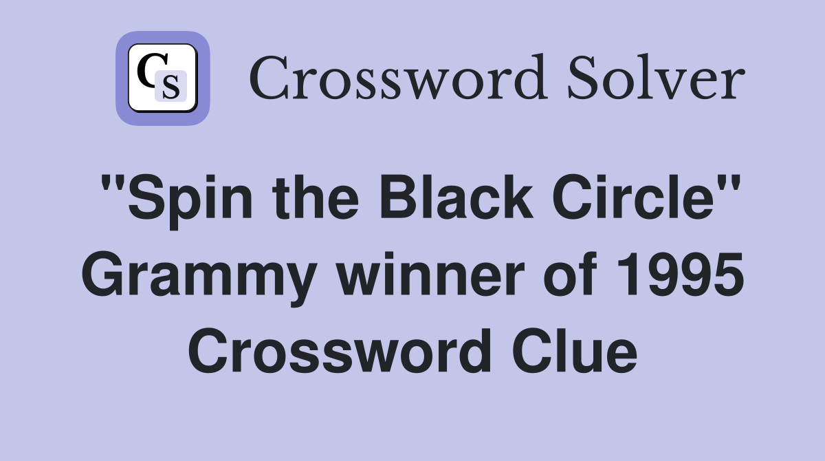 "Spin the Black Circle" Grammy winner of 1995 Crossword Clue