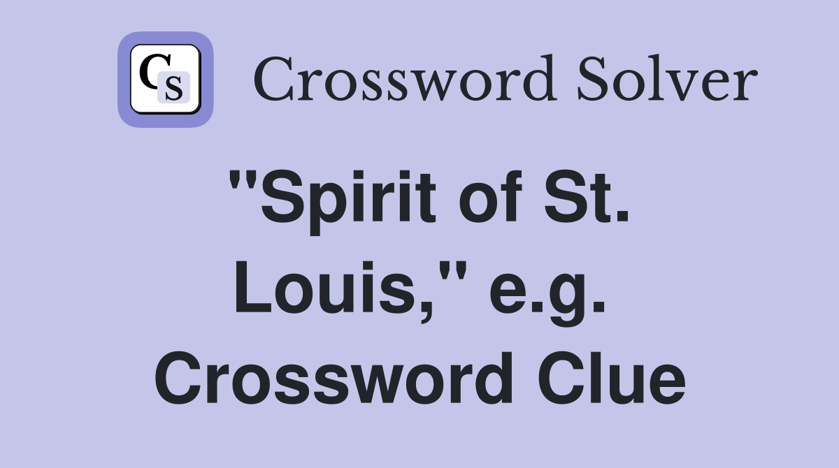 "Spirit of St. Louis," e.g. Crossword Clue