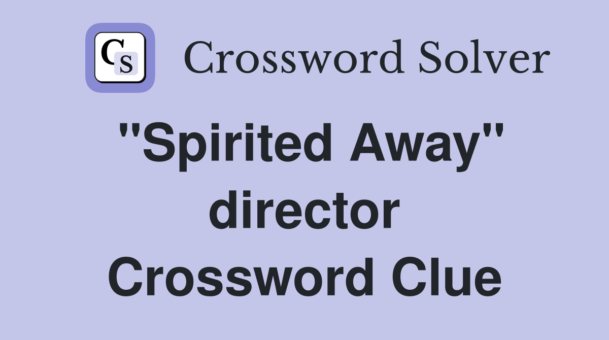 "Spirited Away" director Crossword Clue