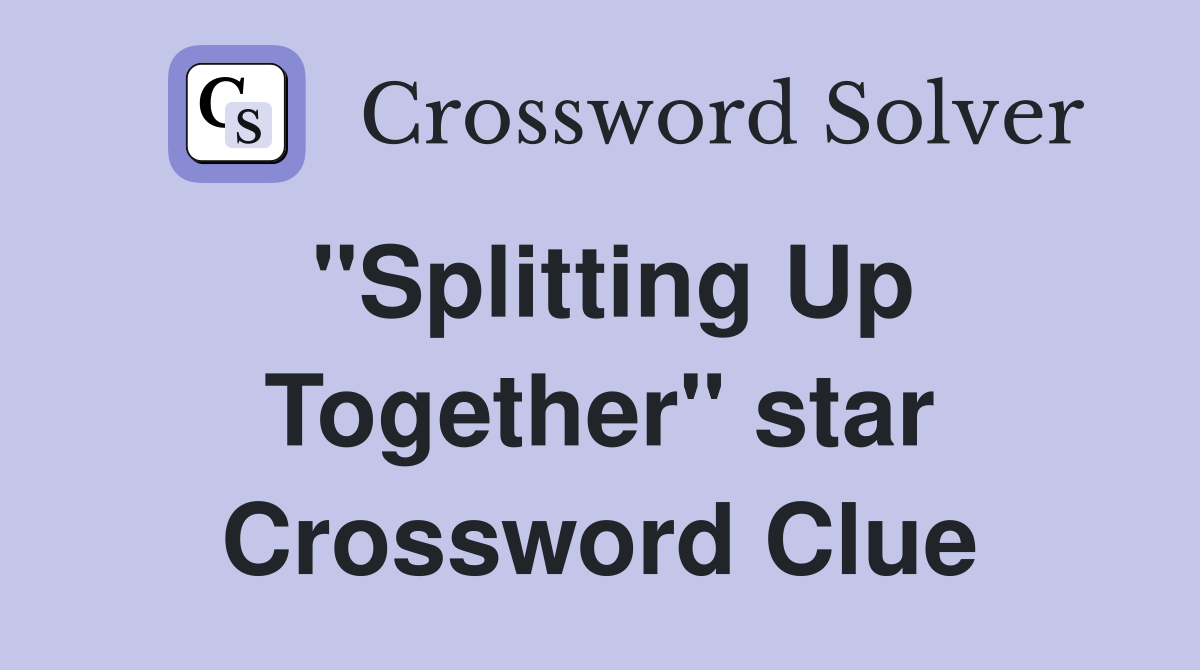 "Splitting Up Together" star Crossword Clue