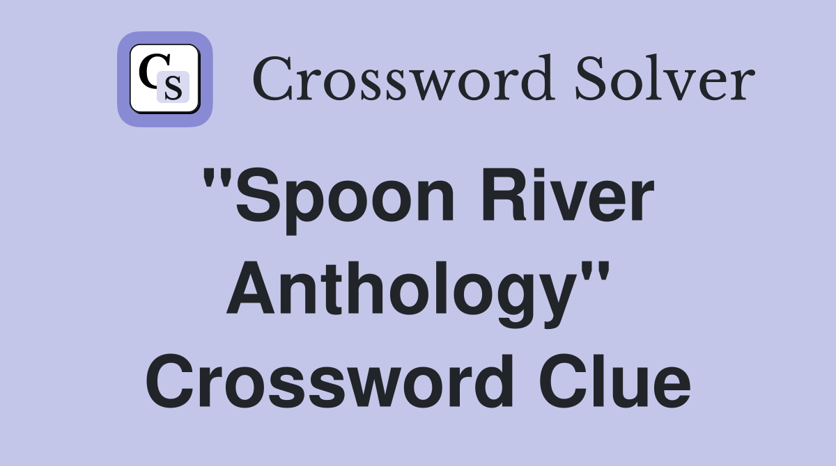 "Spoon River Anthology" Crossword Clue