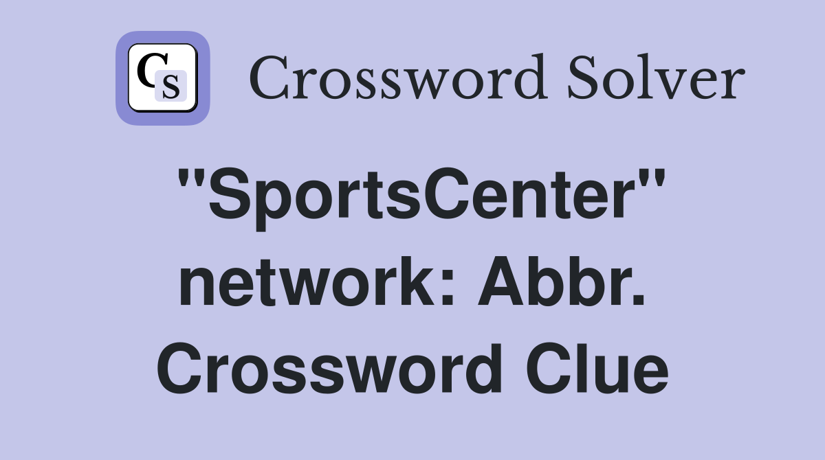 "SportsCenter" network: Abbr. Crossword Clue