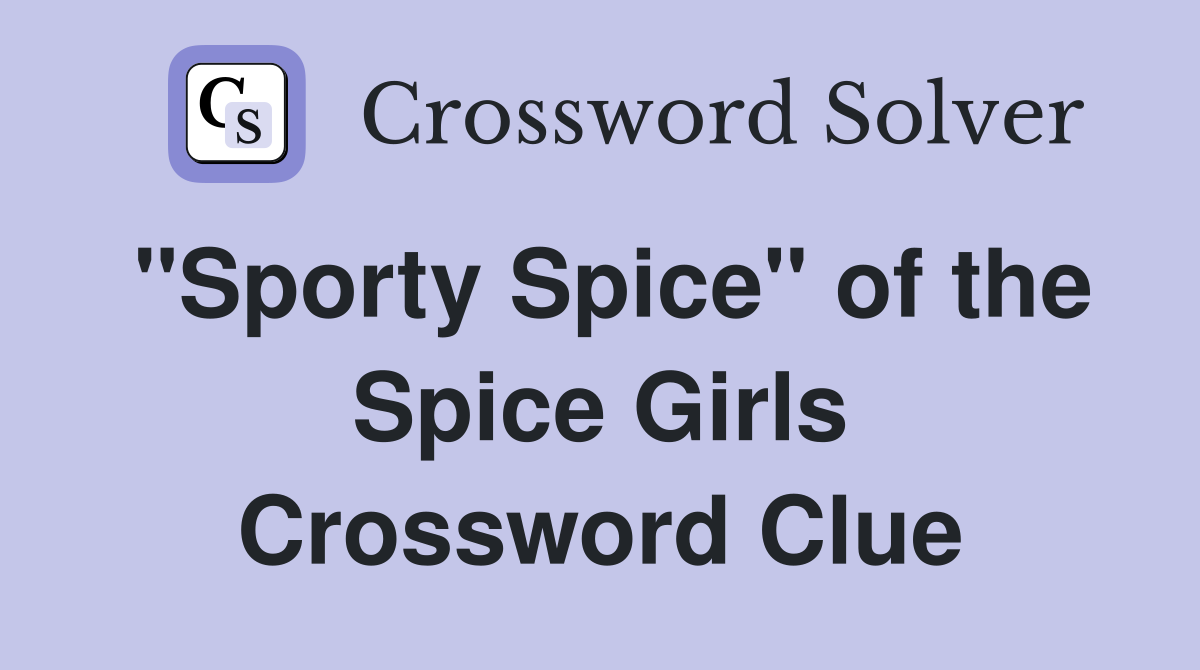 "Sporty Spice" of the Spice Girls Crossword Clue