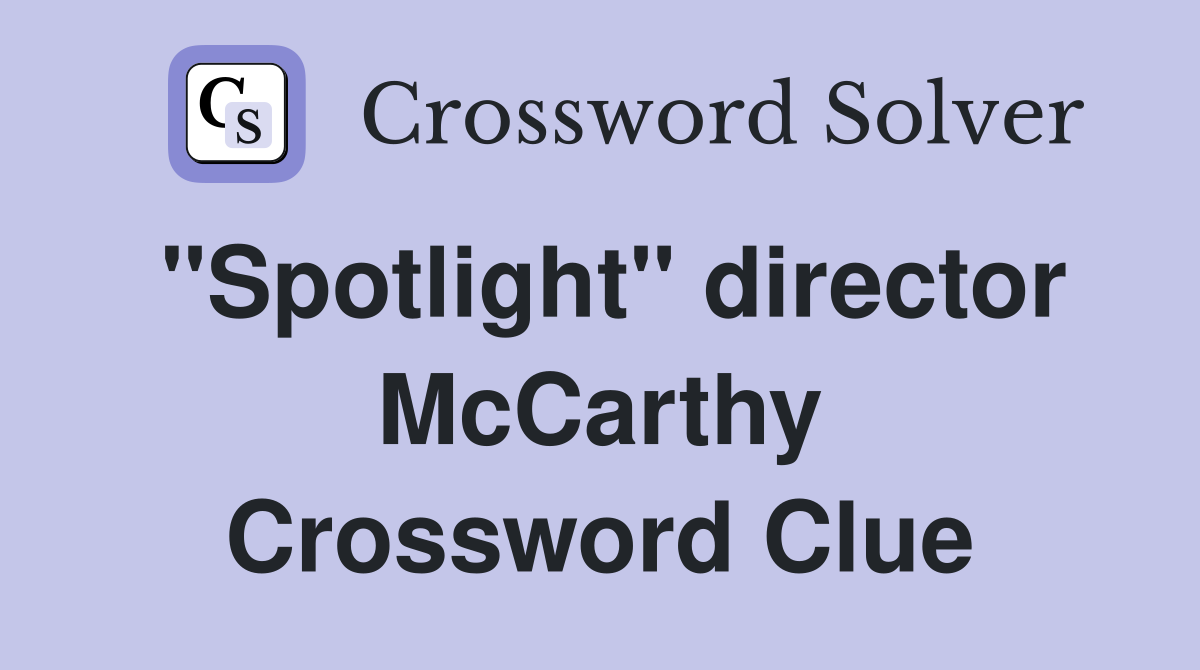 "Spotlight" director McCarthy Crossword Clue