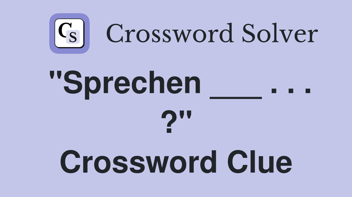 "Sprechen ___ . . . ?" Crossword Clue