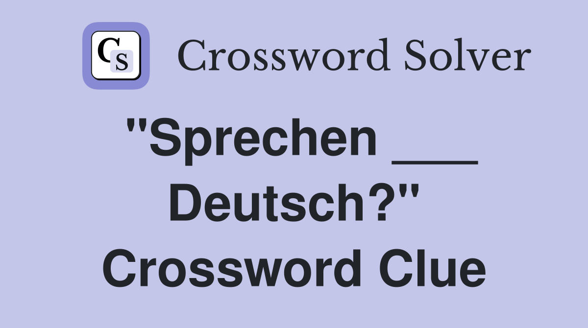 "Sprechen ___ Deutsch?" Crossword Clue