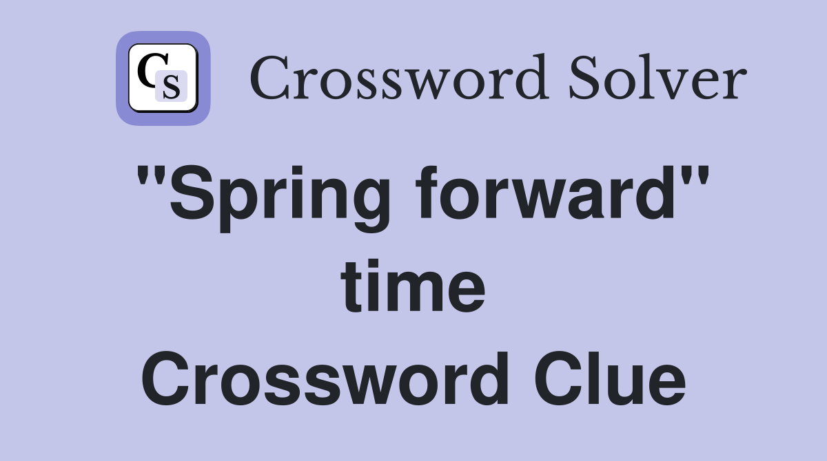 "Spring forward" time Crossword Clue