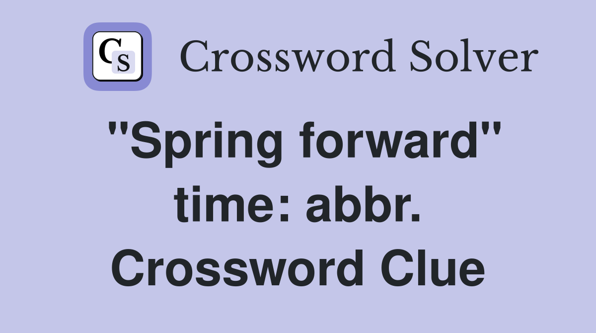 "Spring forward" time: abbr. Crossword Clue