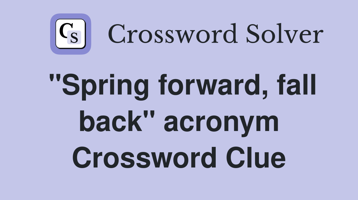 "Spring forward, fall back" acronym Crossword Clue