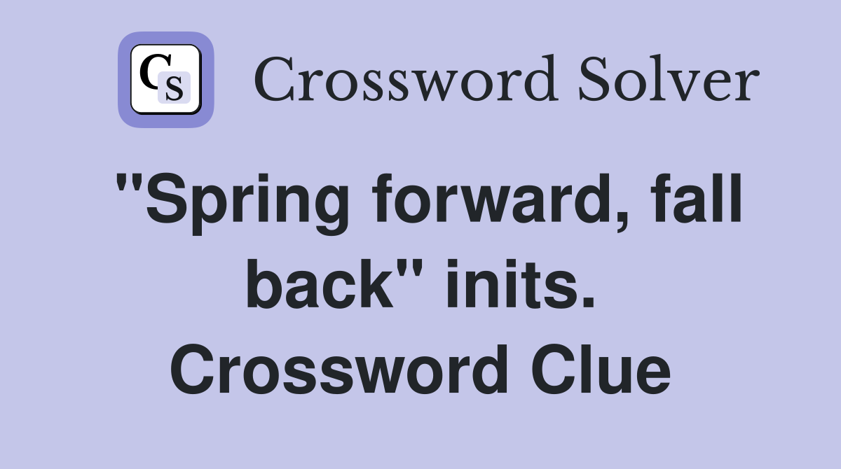 "Spring forward, fall back" inits. Crossword Clue