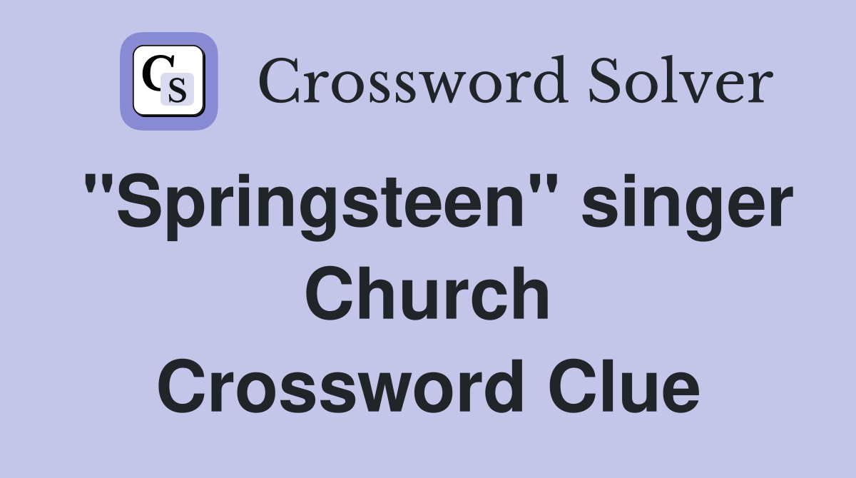 "Springsteen" singer Church Crossword Clue