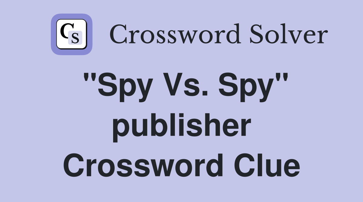 "Spy Vs. Spy" publisher Crossword Clue