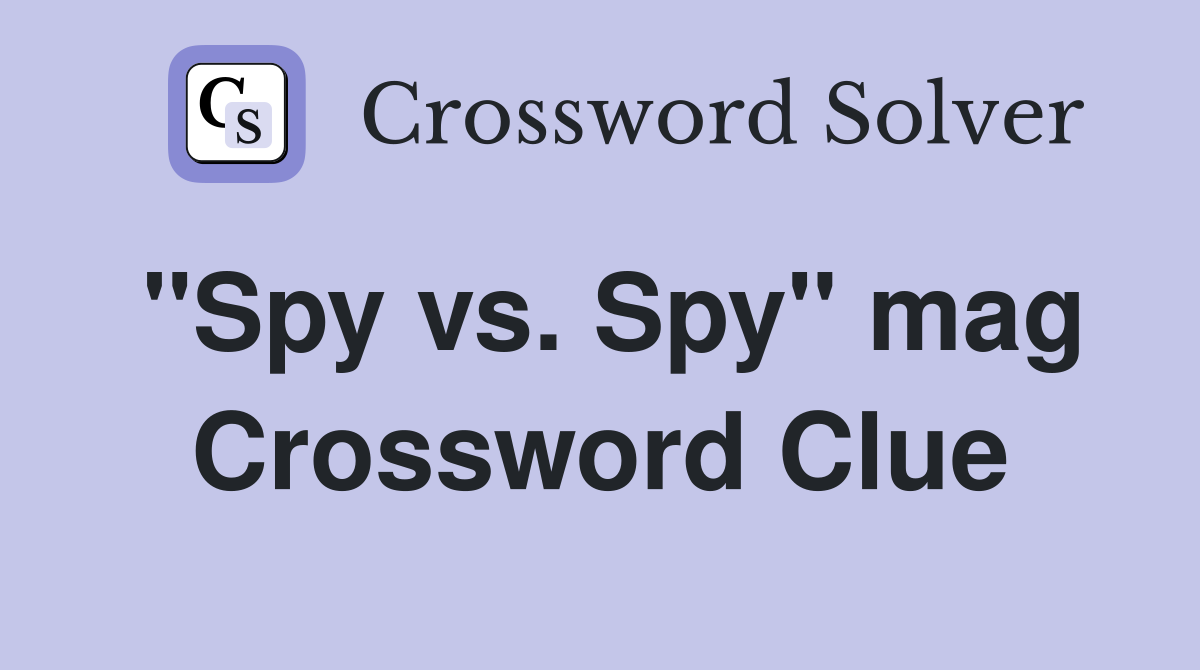 "Spy vs. Spy" mag Crossword Clue