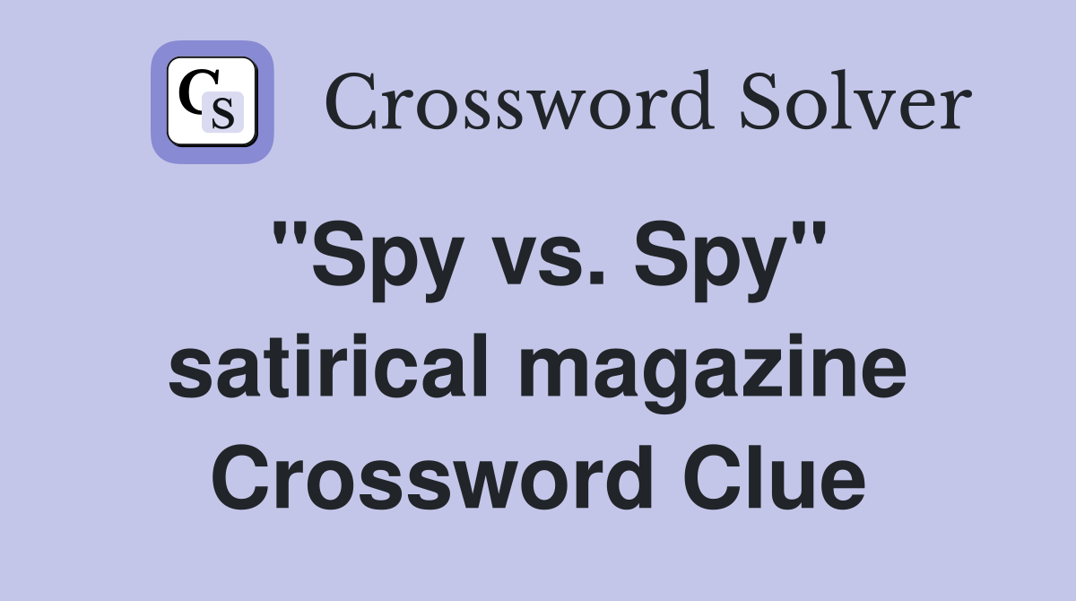 "Spy vs. Spy" satirical magazine Crossword Clue