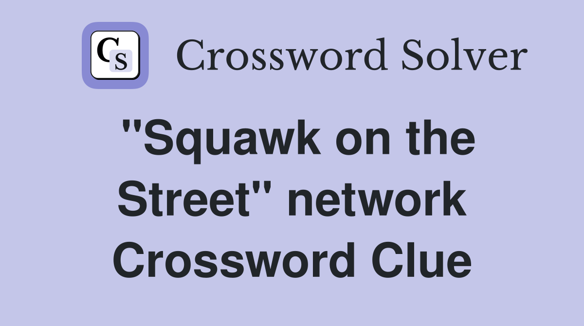 "Squawk on the Street" network Crossword Clue
