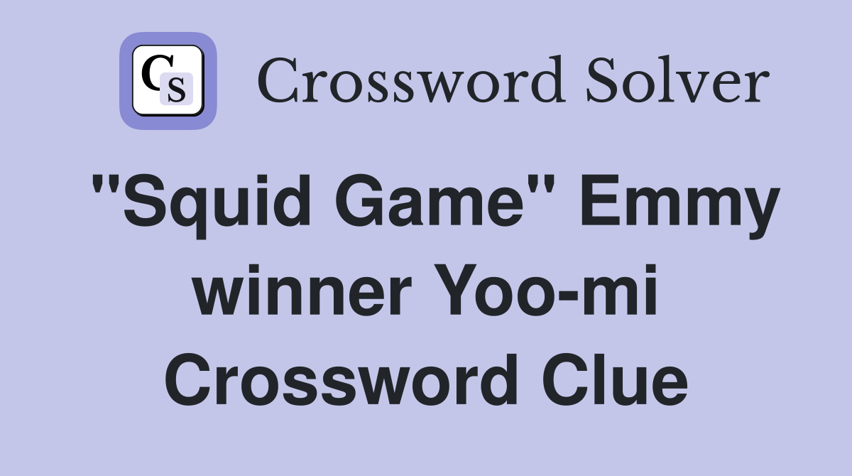 "Squid Game" Emmy winner Yoo-mi Crossword Clue