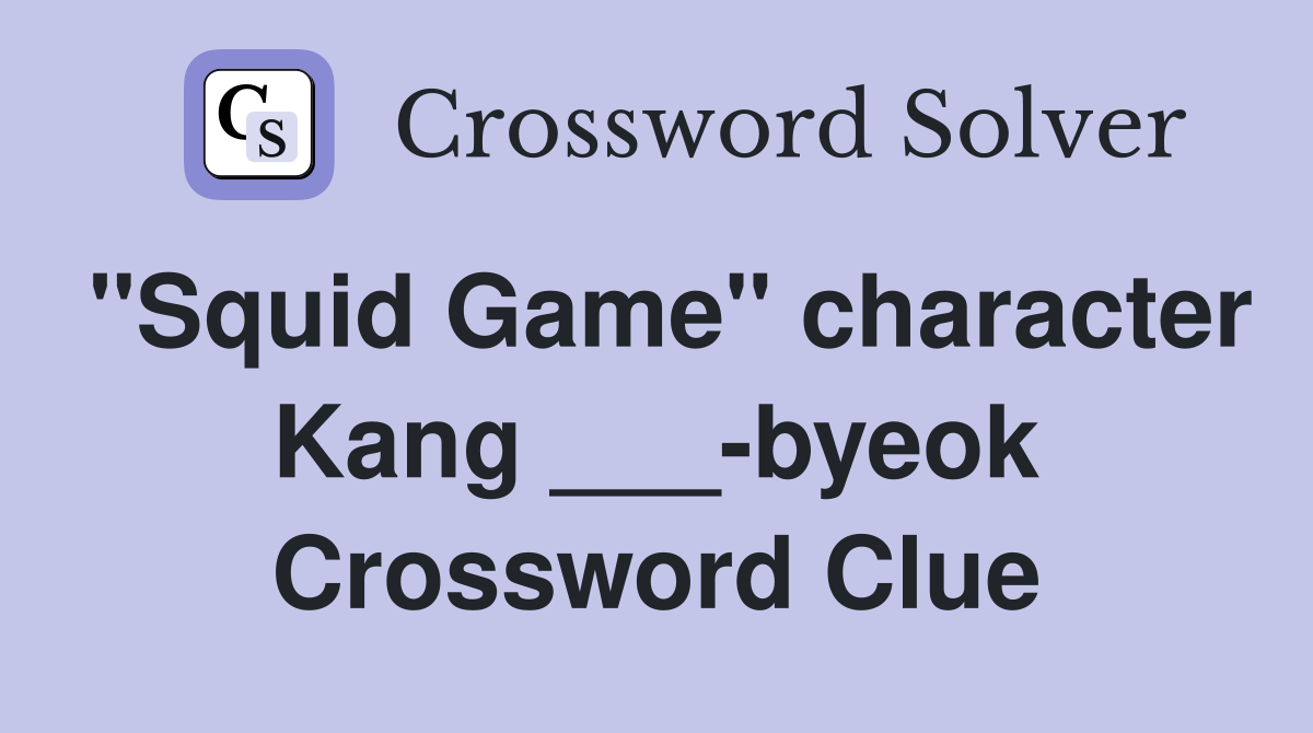 "Squid Game" character Kang ___-byeok Crossword Clue