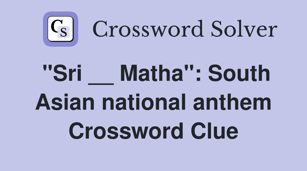 "Sri __ Matha": South Asian national anthem Crossword Clue