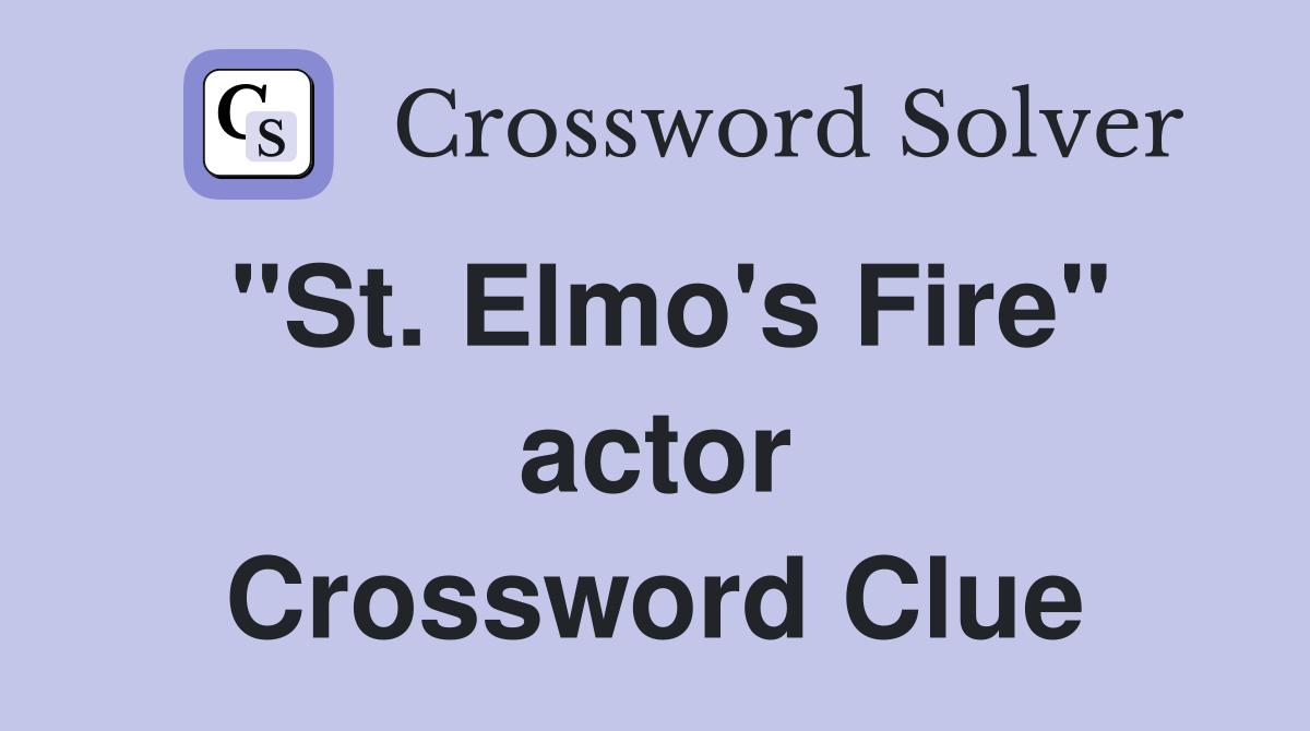 "St. Elmo's Fire" actor Crossword Clue