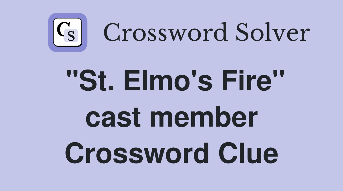 "St. Elmo's Fire" cast member Crossword Clue