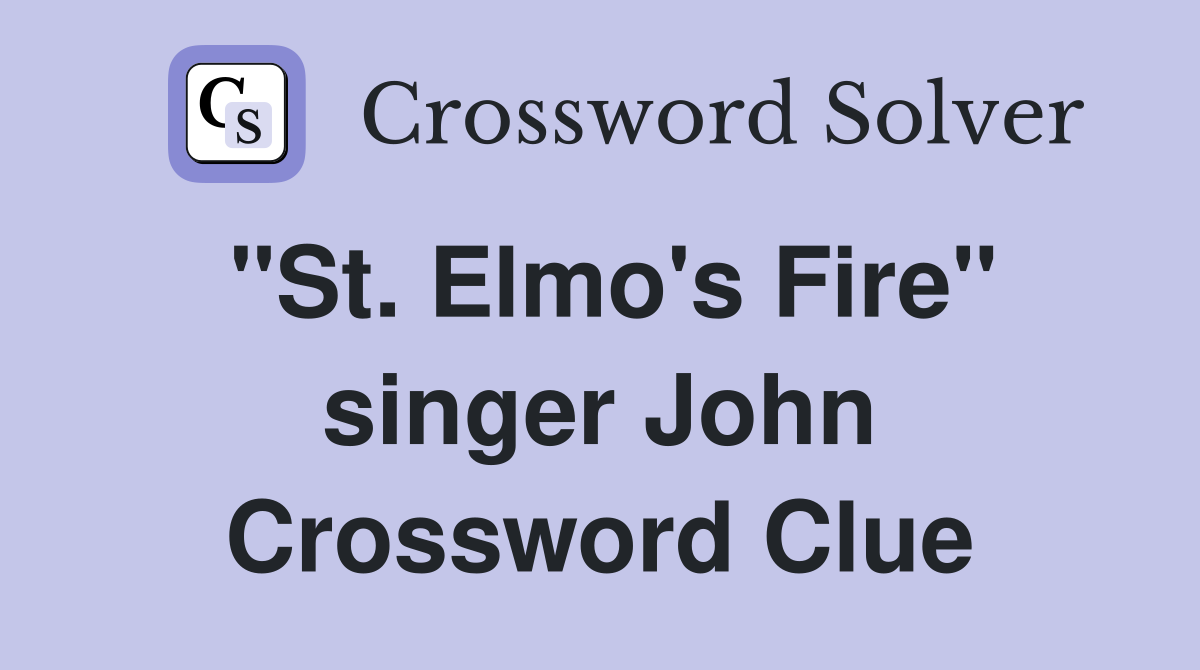 "St. Elmo's Fire" singer John Crossword Clue