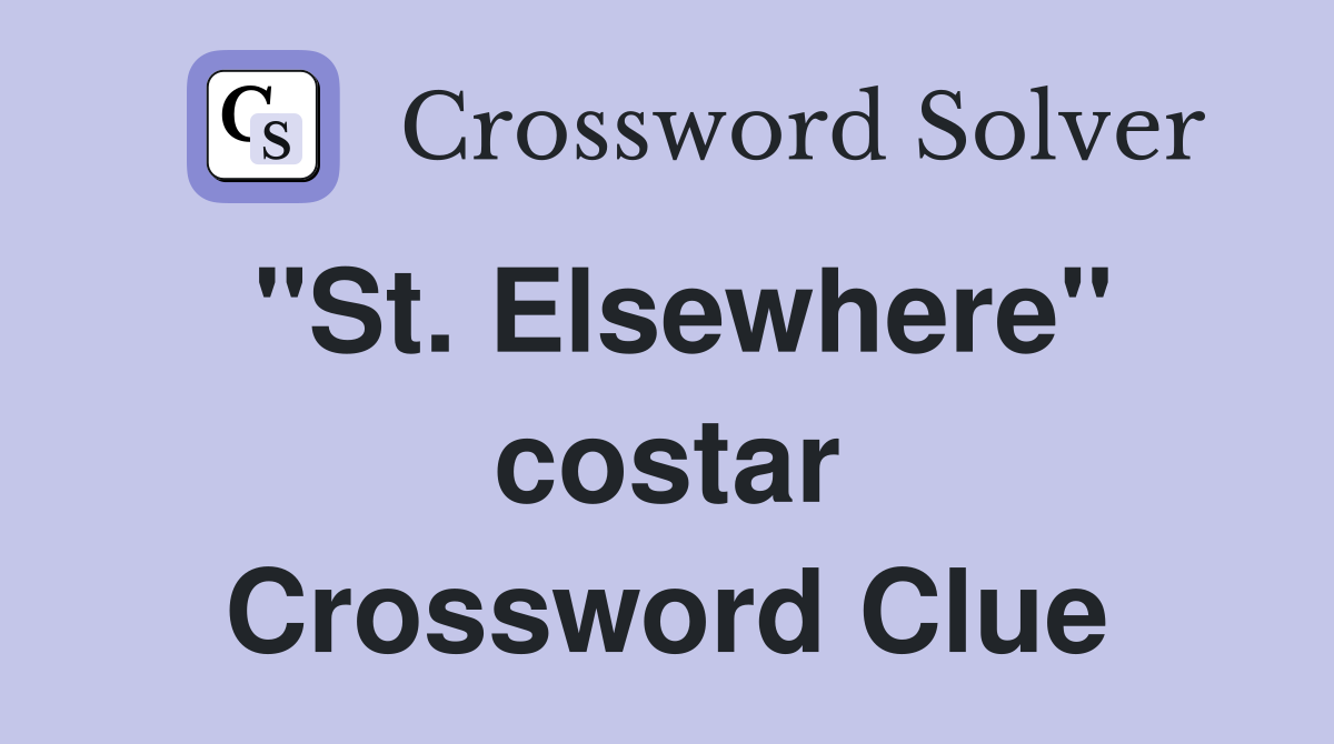 "St. Elsewhere" costar Crossword Clue