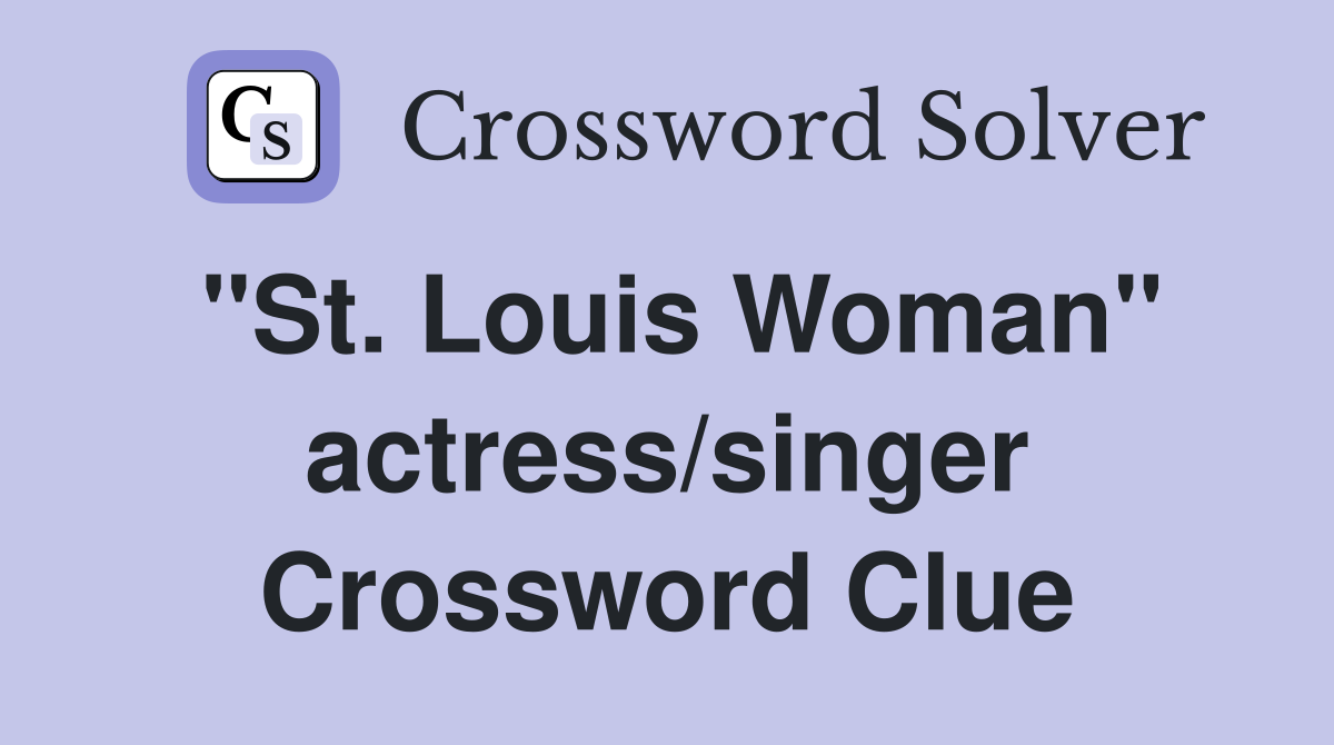 "St. Louis Woman" actress/singer Crossword Clue
