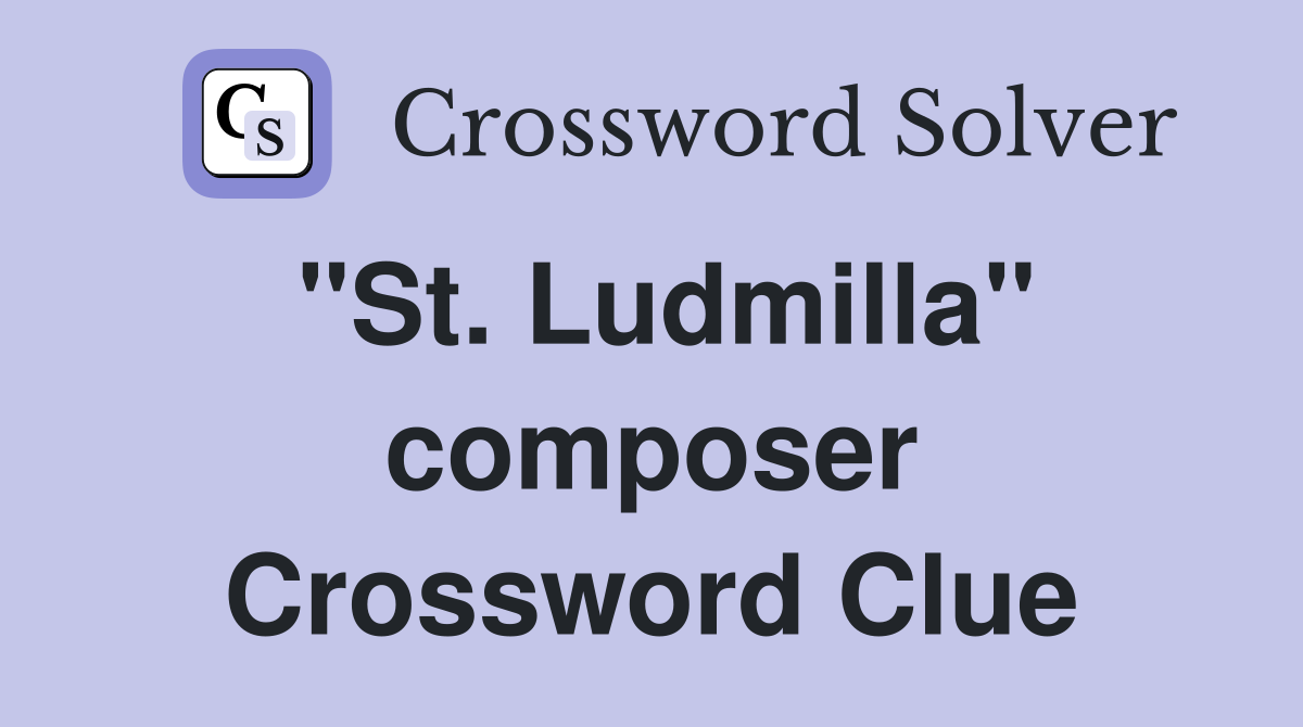"St. Ludmilla" composer Crossword Clue