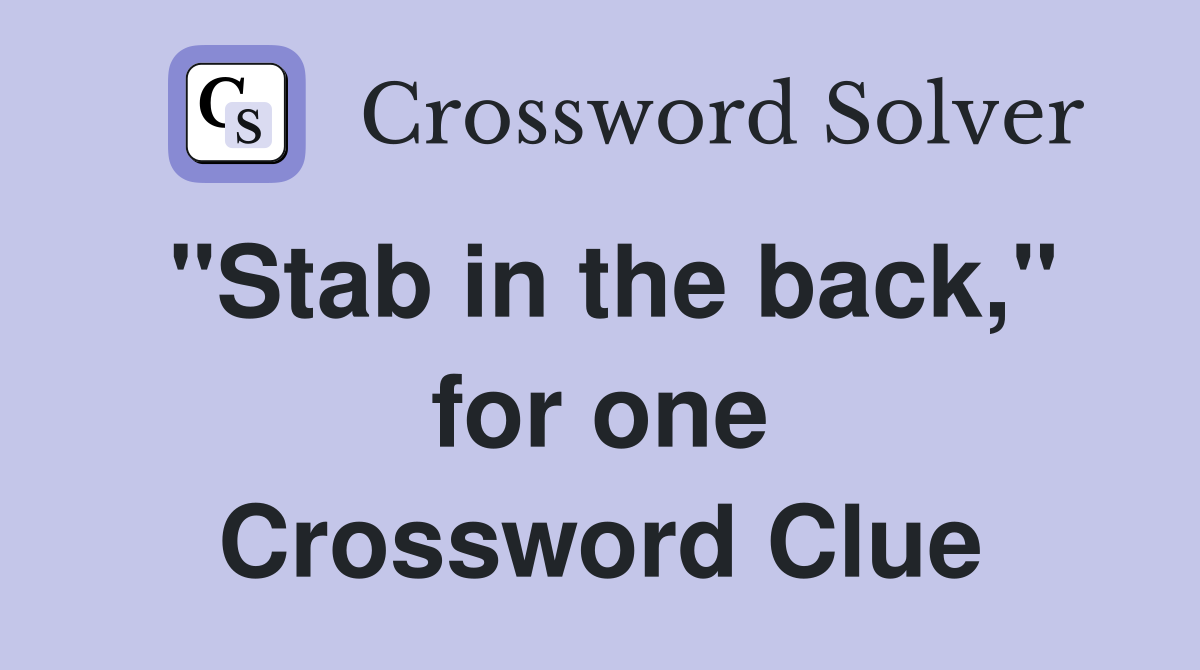 "Stab in the back," for one Crossword Clue