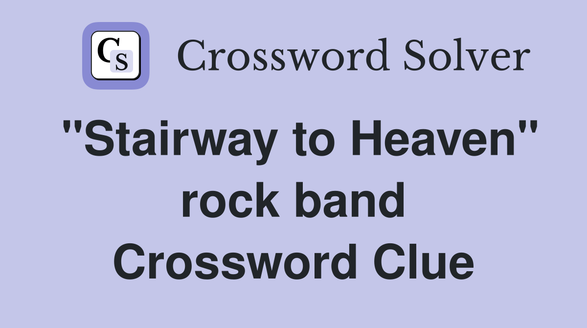 "Stairway to Heaven" rock band Crossword Clue
